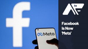 AF TV – Facebook Is Now ‘Meta’