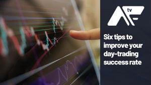 AF TV – Six tips to improve your day-trading success rate