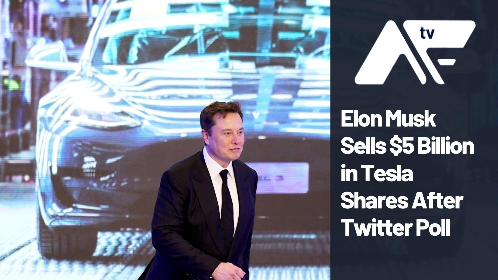 Elon Musk sells $5 billion in Tesla shares after Twitter poll