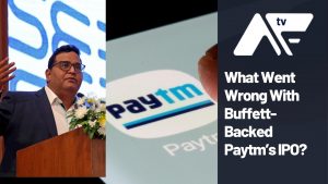 AF TV – What Went Wrong With Buffett-Backed Paytm’s IPO?
