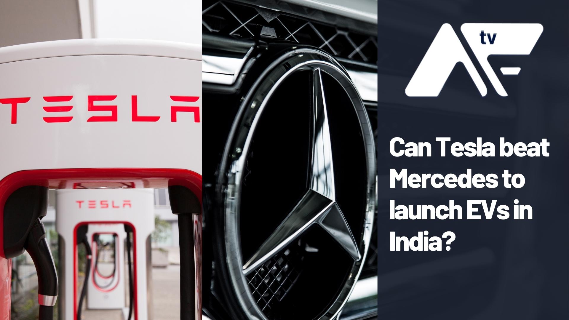 Can Tesla beat Mercedes to Launch EVs in India?