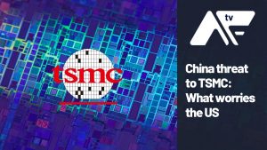 AF TV – China threat to TSMC: What worries the US