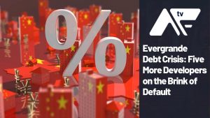 AF TV - Evergrande Debt Crisis: Five More Developers on the Brink of Default