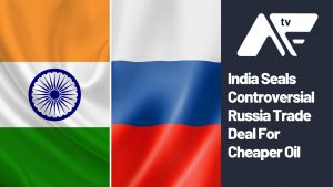 AF TV - India Seals Controversial Russia Trade Deal For Cheaper Oil