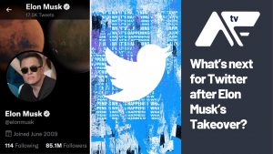 AF TV - What’s next for Twitter after Elon Musk’s Takeover?