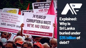 AF TV – Explained: Why is Sri Lanka buried under $35bn of debt?