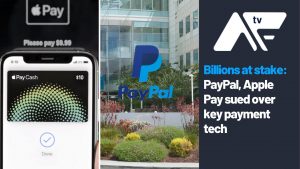 AF TV - Billions at stake: PayPal, Apple Pay sued over key payment tech