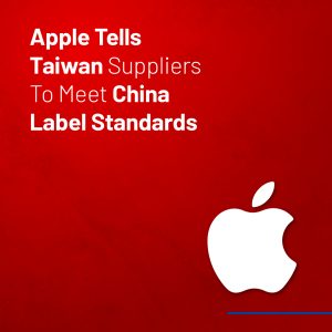 Apple Asks Suppliers in Taiwan to Meet China Label Standards