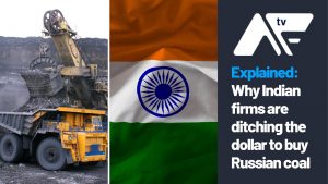 AF TV - Explained: Why Indian firms are ditching the dollar to buy Russian coal